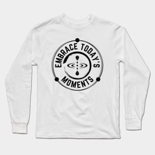 Embrace Today's Moments with Mindfulness and Enso Zen Circle symbols Long Sleeve T-Shirt